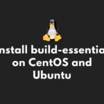 How to install build-essentials in centos or ubuntu