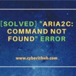 [solved] “aria2c: command not found” error