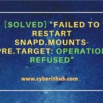 <div>[solved] “failed to restart snapd. Mounts-pre. Target: operation refused”</div>