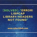 [solved]: “error! Libpcap library/headers not found”