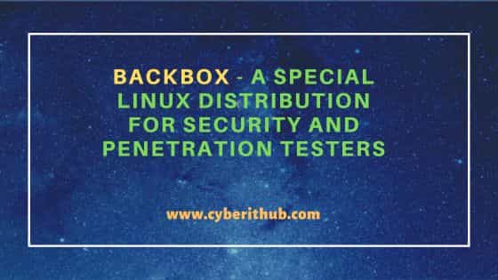 Backbox – a special linux distribution for security and penetration testers