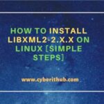 How to install libxml2-2. X. X on linux [simple steps]