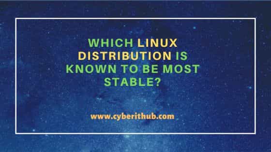 Which linux distribution is known to be most stable?