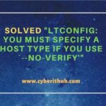 Solved “ltconfig: you must specify a host type if you use `–no-verify'”