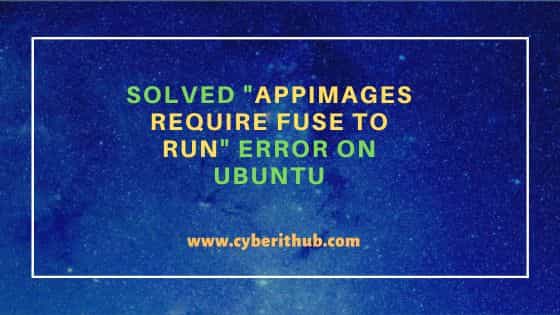 Solved “appimages require fuse to run” error on ubuntu