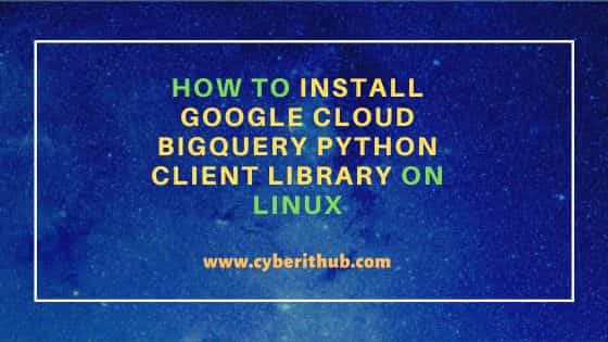 How to install google cloud bigquery python client library on linux