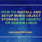 How to install and setup minio object storage on ubuntu or debian linux