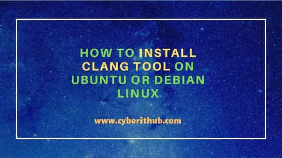 How to install clang tool on ubuntu or debian linux