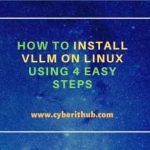 How to install vllm on linux using 4 easy steps