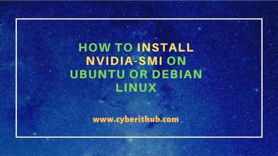 How to install nvidia-smi on ubuntu or debian linux